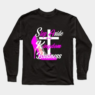 Kingdom Business - Step Aside Long Sleeve T-Shirt